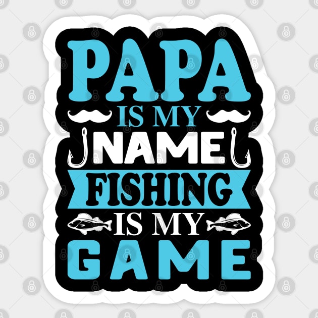 Papa is my name Fishing is my Game Sticker by busines_night